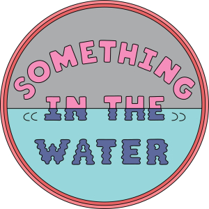 SOMETHING IN THE WATER 2022: June 17-19th